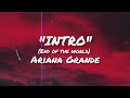 Intro end of the world lyrics  ariana grande