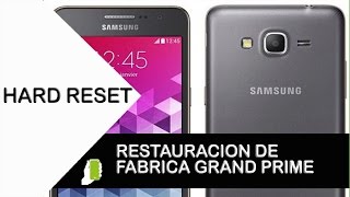 Samsung Galaxy Grand Prime Sm-G530H Hard Reset O Restauración De Fabrica