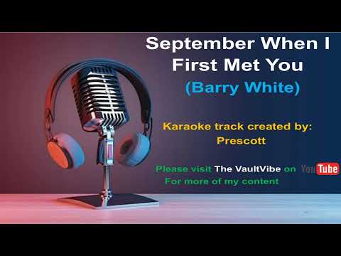 BARRY WHITE -  KARAOKE  -   September when I first met you