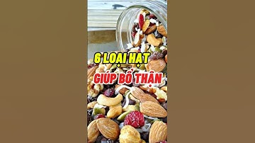 6 Loại Hạt Giúp Bổ Thận #dsdaiminh #health #shorts #phunu #bothan