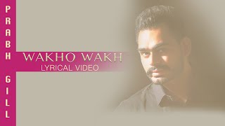 Wakho Wakh (Full ) | Lyrical Video | Prabh Gill | Channo Kamli Yaar Di Resimi