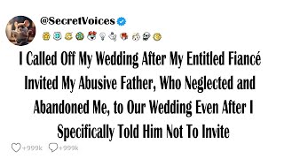 I Called Off My Wedding After My Entitled Fiancé Invited My Abusive Father, Who Neglected and Aba..