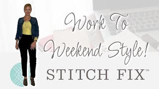 Stitch Fix |  May 2024 | Work To Weekend Style!