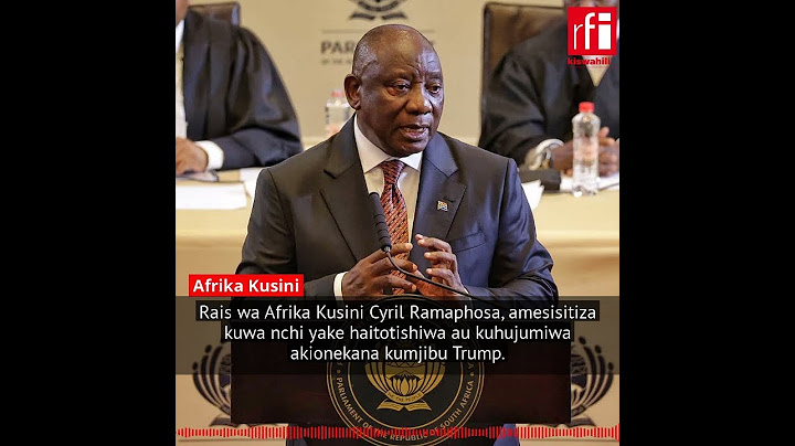Rais Ramaphosa amekosoa kauli ya Trump kuhusu nchi yake.