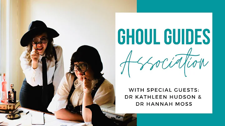 Ghoul Guides Association | with Dr Kathleen Hudson...