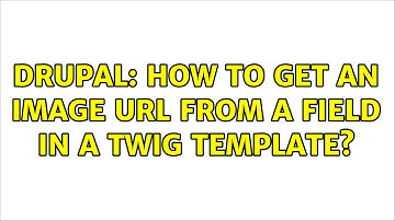 Drupal: How to get an image URL from a field in a twig template? (3 Solutions!!)