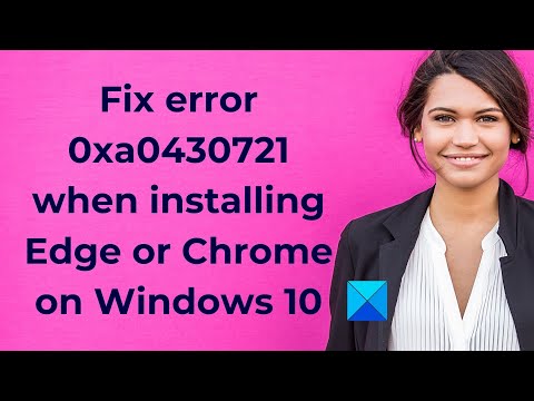 Fix error 0xa0430721 when installing Edge or Chrome on Windows 10