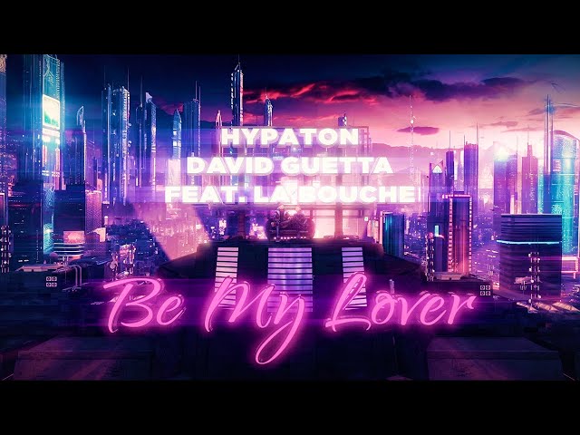 Hypaton X David Guetta Feat. La Bouche - Be My Lover (2023 Mix)+id