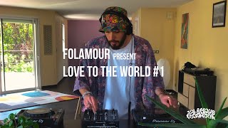 Folamour presents Love To The World Session #1