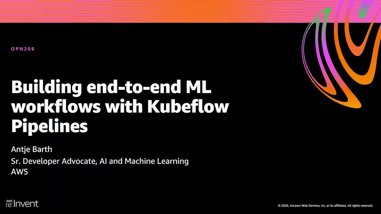 Aws Re:Invent 2020: Building End-To-End Ml Workflows With Kubeflow Pipelines