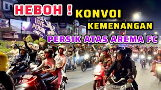 HEBOH ‼️ KONVOI EUFORIA PERSIK MANIA SAMBUT KEMENANGAN ATAS AREMA FC ‼️
