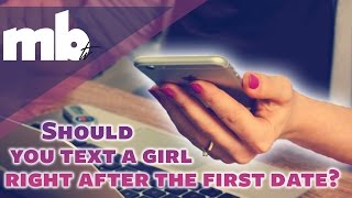 Should You Text Her After The First Date? Dating Advice For Men (And Women)