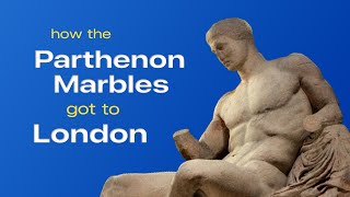 How The Parthenon Marbles Ended Up In The British Museum