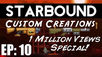 Starbound Custom Creations: EP 10 One Million Views Special!