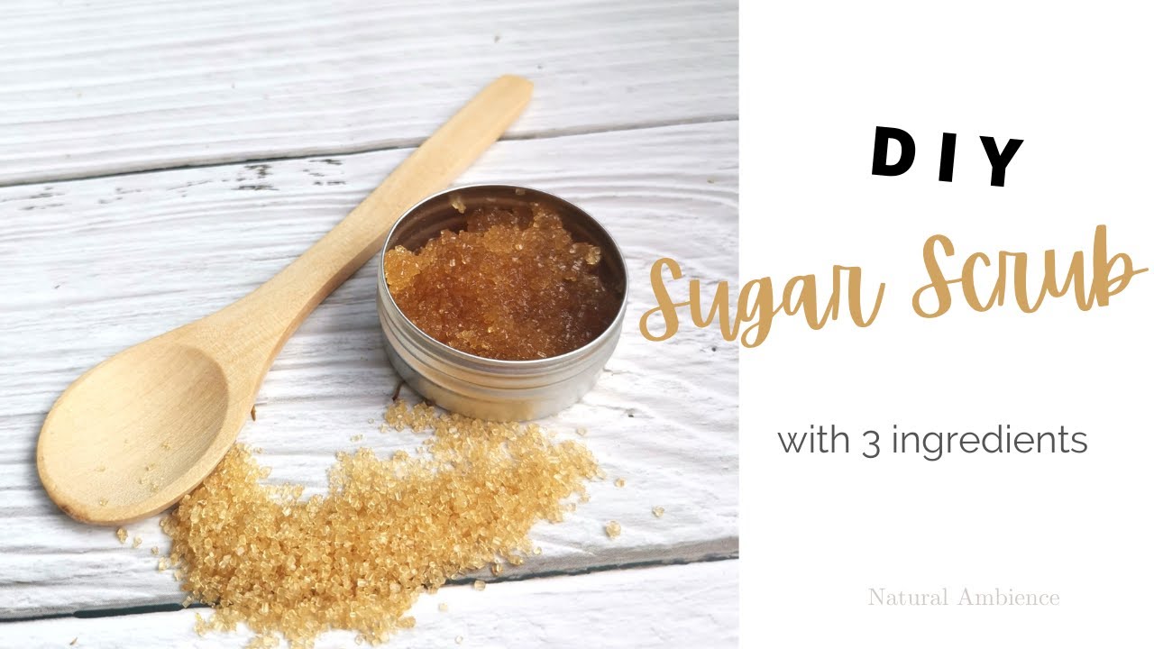 DIY multipurpose sugar scrub | Homemade sugar scrub | Natural Ambience
