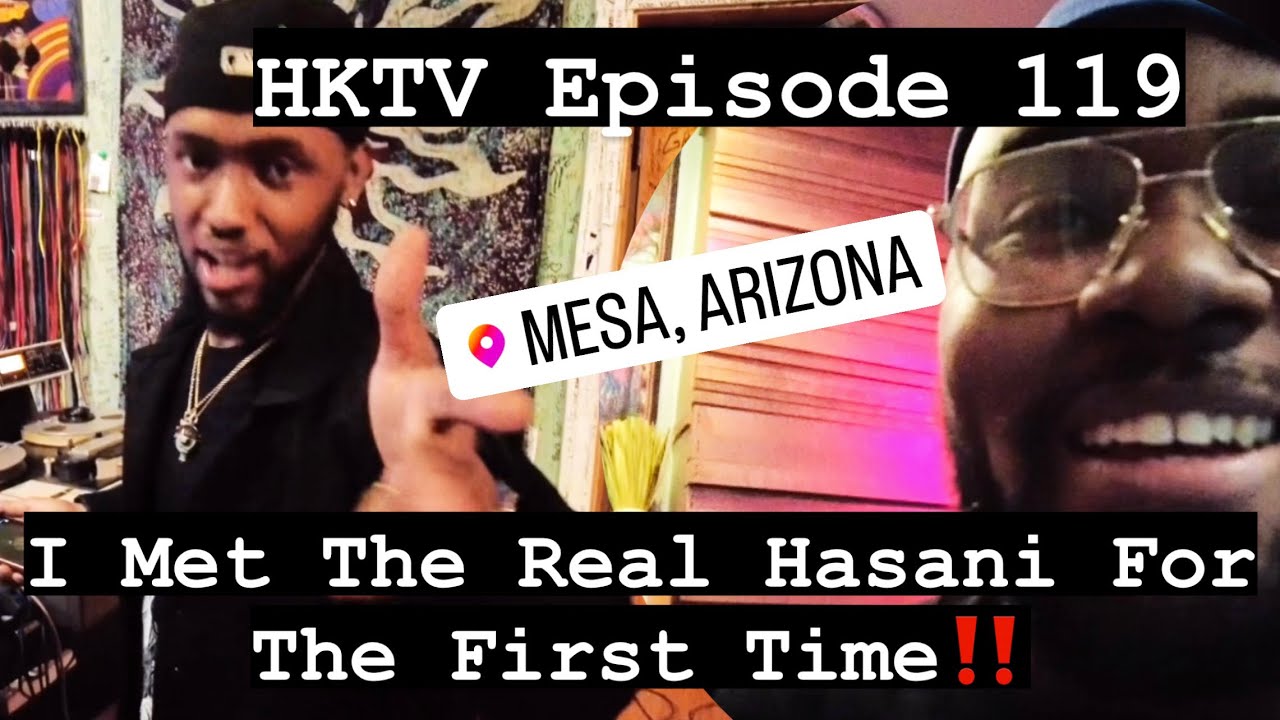 HKTV Episode 119: I Met The Real Hasani For The First Time‼️| Hasani Kidd