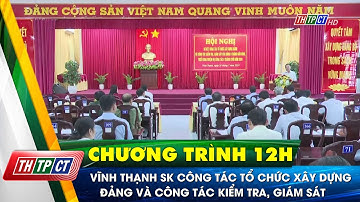 Vĩnh Thạnh sơ kết công tác tổ chức xây dựng Đảng và công tác kiểm tra, giám sát | Cần Thơ TV
