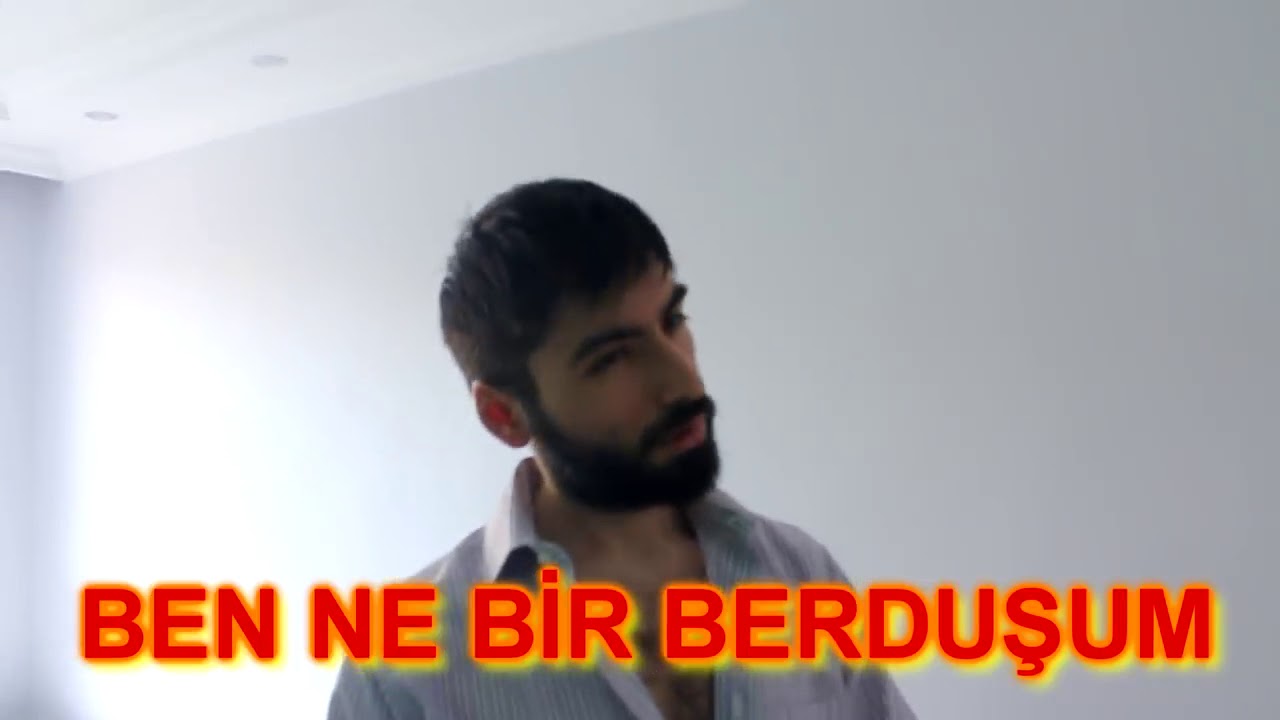 Ben Ne Divaneyim Ne De Deliyim Ben Ne Bir Berdusuuum Ne De Serseri Youtube