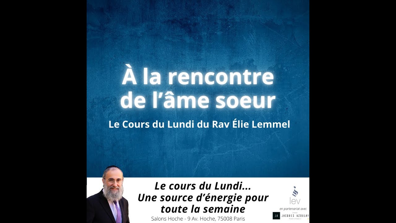 A la rencontre de l'âme soeur... Rav Elie Lemmel