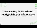 Understanding the Stack Abstract Data Type: Principles and Applications