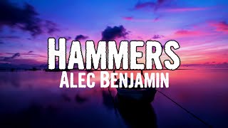 Alec Benjamin - Hammers (Lyrics)