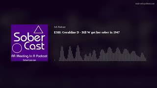 ESH: Geraldine D - Bill W got her sober in 1947 - AA Speaker