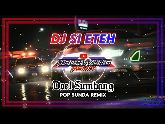 DJ SI ETEH - Doel Sumbang || Dj Lagu Sunda Viral 2024 class=