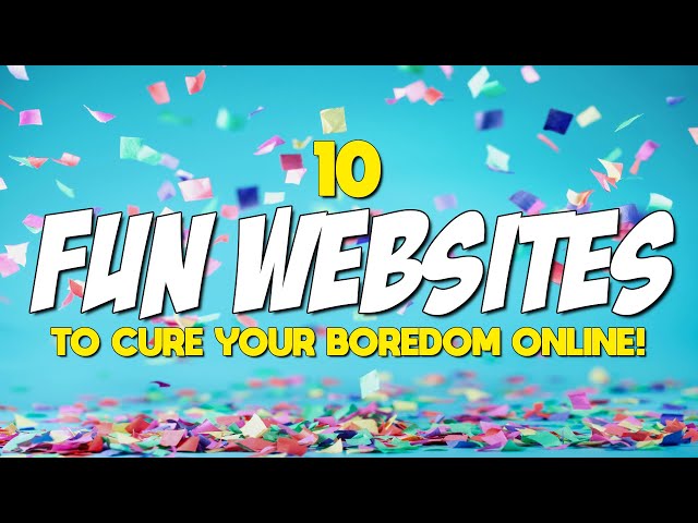 130+ Fun Websites to Cure Boredom 2023