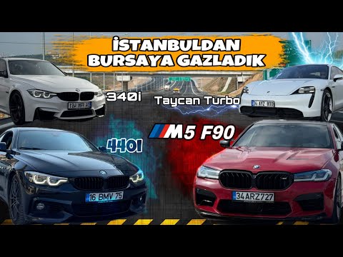 İSTANBULDAN BURSAYA GAZLADIK | BMW M5 F90 , 440i ,340i , TAYCAN TURBO