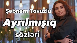 Şəbnəm Tovuzlu - Ayrılmışıq (sözləri/lyrics)