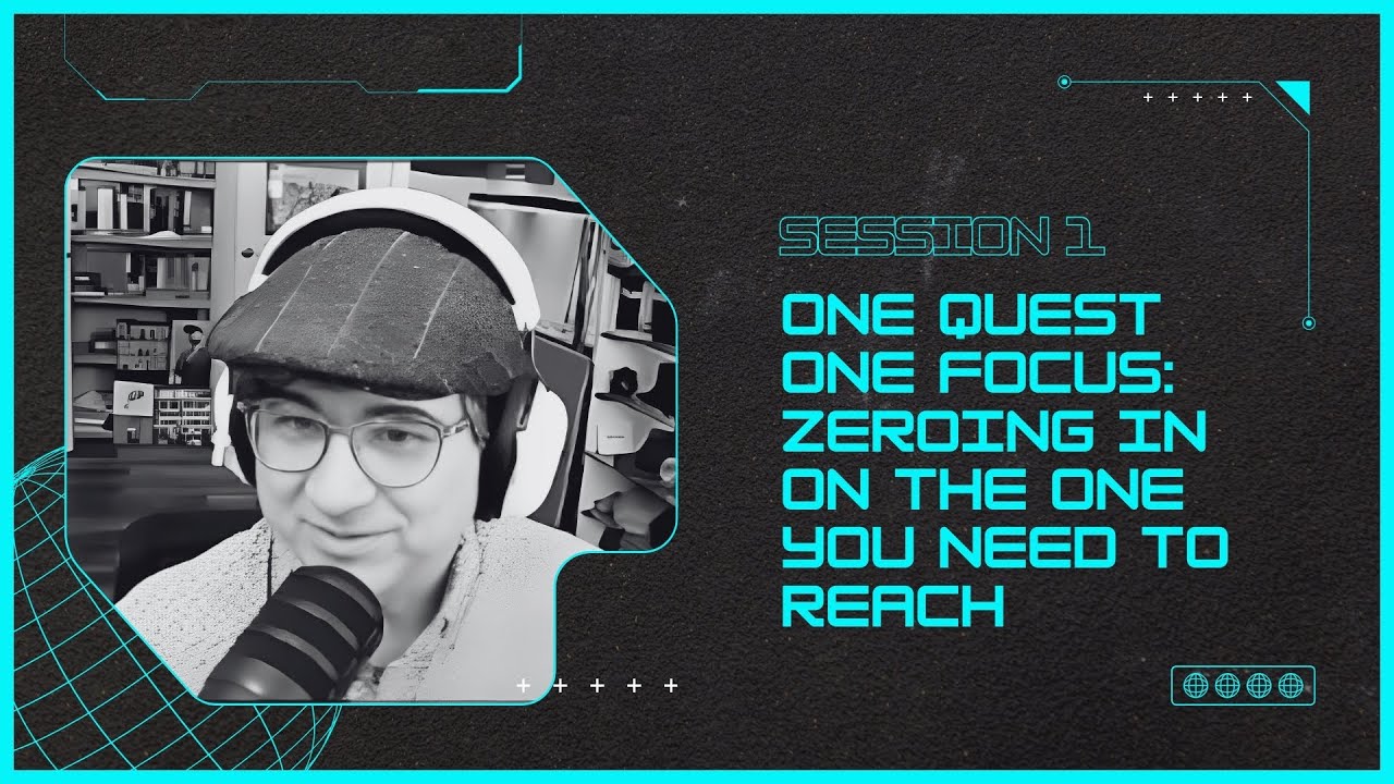 One Quest One Focus: Zeroing in on the One You Need to Reach