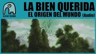 Video voorbeeld van "LA BIEN QUERIDA - El Origen Del Mundo [Audio]"