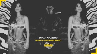 INNA - Amazing (Martin Somewhere Remix)