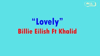 Lovely || Billie Eilish Ft Khalid (Lirik Vidio dan terjemahan)