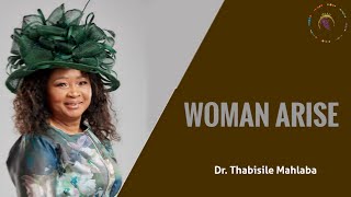 WOMAN ARISE | Dr Thabisile Mahlaba