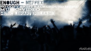 NEFFEX - Enough 😤 [Copyright Free] |Music Library |@audiolibrary_