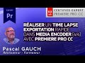 Crer un timelapse professionnel avec premiere pro cc  export rapide avec media encoder 44