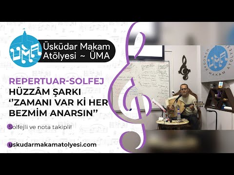 Hüzzam Şarkı ve Solfeji • ''Zamanı Var ki Her Bezmim Anarsın''  | ÜMA ~ Üsküdar Makam Atölyesi