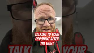 Talking To Your Opponent After A Fight