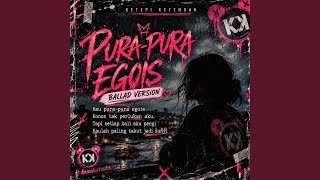 Download Lagu Pura-Pura Egois (Ballad Version) Download Lagu Pura-Pura Egois (Ballad Version)
