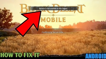 How to fix it Black Desert Mobile service is not available in this region