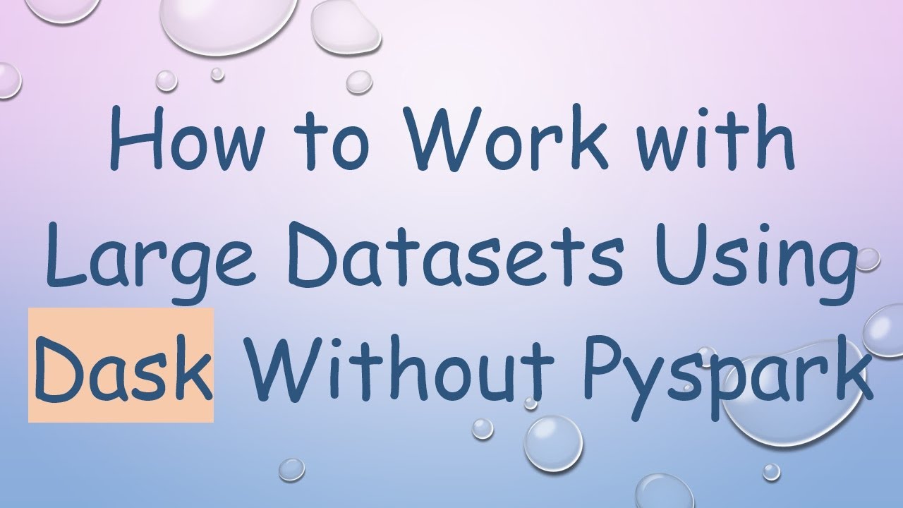 How to Work with Large Datasets Using Dask Without Pyspark