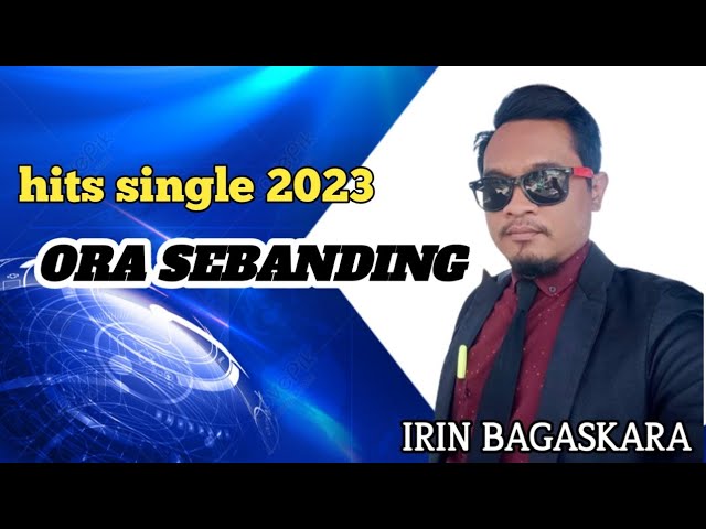 🔴ORA SEBANDING - IRIN BAGASKARA ( lagu terbaru ) class=