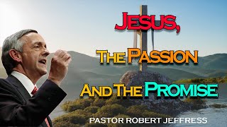 Robert Jeffress - Jesus, The Passion And The Promise - Pathway To Victory