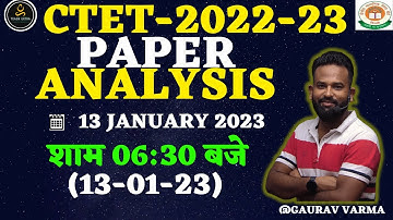 CTET 2022-23 | PAPER ANALYSIS | 13 JAN 2023 | BY GAURAV VARMA & Team