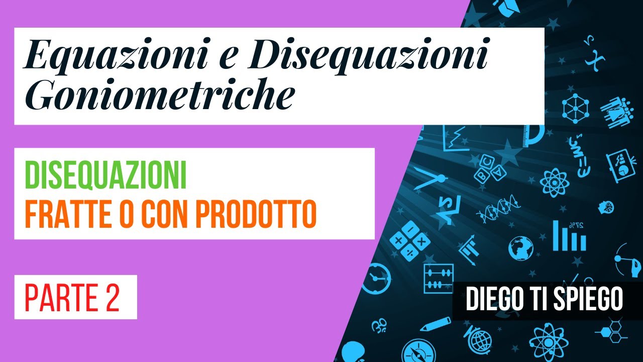 DISEQUAZIONI GONIOMETRICHE FRATTE O CON PRODOTTO #2