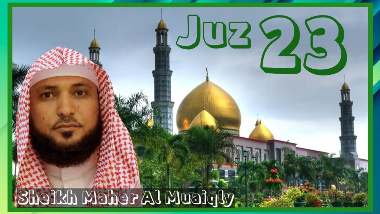 Juz 23 Sheikh Maher Al Muaiqly