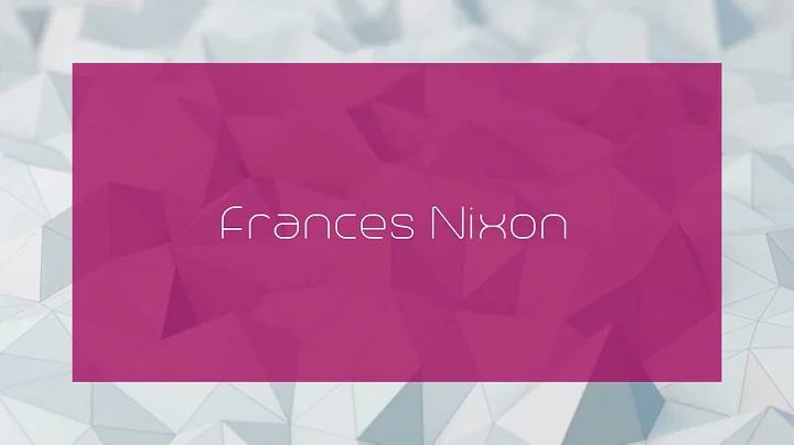 Frances Nixon - appearance