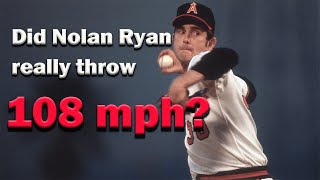 Did Nolan Ryan throw 108 mph?
