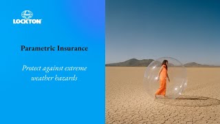 Protect Against Extreme Weather Hazards: Understanding Parametric Insurance | Lockton Asia | 2024
